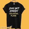 Same Shit Different Celestial Plane T-Shirt