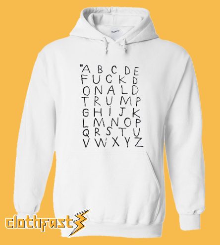 Alphabet Fuck Donald Trump Hoodie