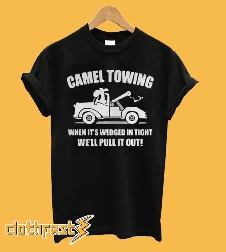 Camel Towing We'll Pulling T-Shirt