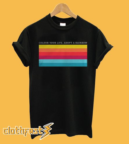 Color Your Life Adopt a Rainbow T-Shirt