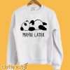 Fifth Avenue Maybe Later Panda Sweatshirt