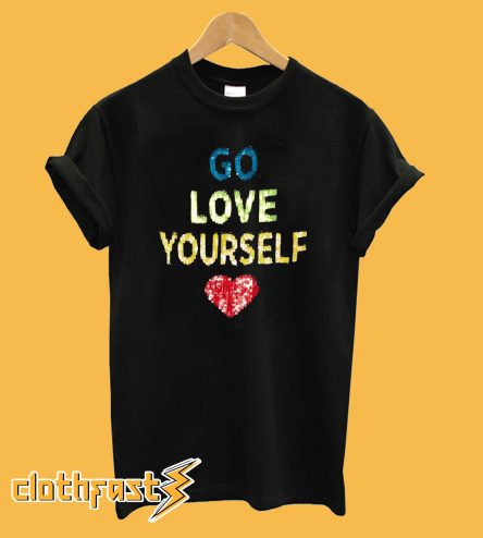 Go Love Yourself T-Shirt