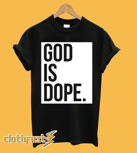 God is Dope Black T-shirt