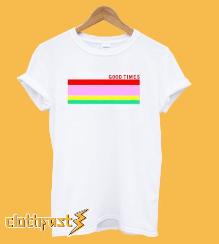 Good Times Rainbow T shirt