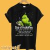 Grinch cup of fuckoffee one splash of no one cares a dash of kiss my arse T-shirt