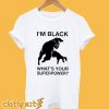 Im Black Whats Your Superpower T-Shirt