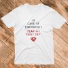 In Case of Emergency Tear My Shirt Off T shirt