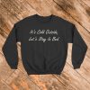 Lets Stay In Bed Sweatshirt