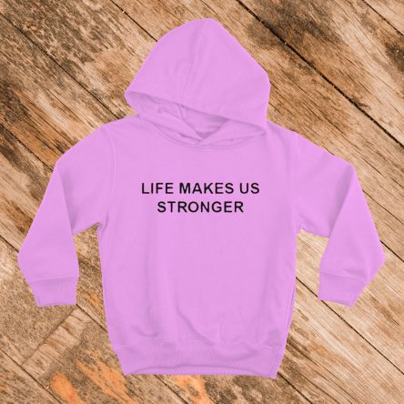 Life Makes Us Stronger Hoodie