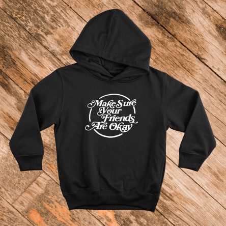 Make Sure Your Friends Are Okay Hoodie