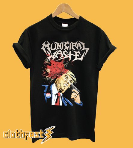 Municipal Waste Dump Trump T-Shirt