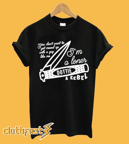 Pee-wee’s Big Adventure I’m a Loner Dottie a Rebel T shirt