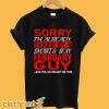 Sorry I am already taken by a smart and sexy February guy T-shirt