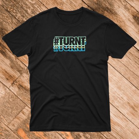 TURNT T-Shirt