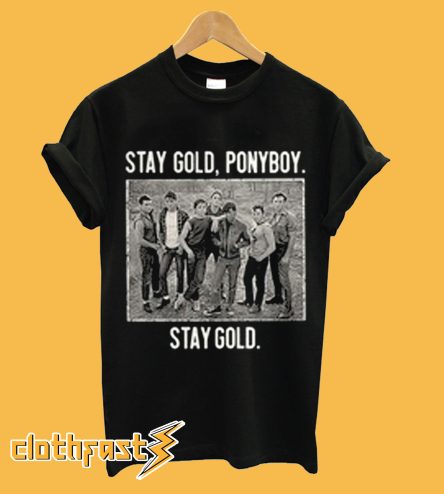 The Outsiders stay gold ponyboy stay gold T Shirt