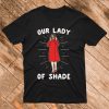 The Queen of Shade Nancy Pelosi T shirt