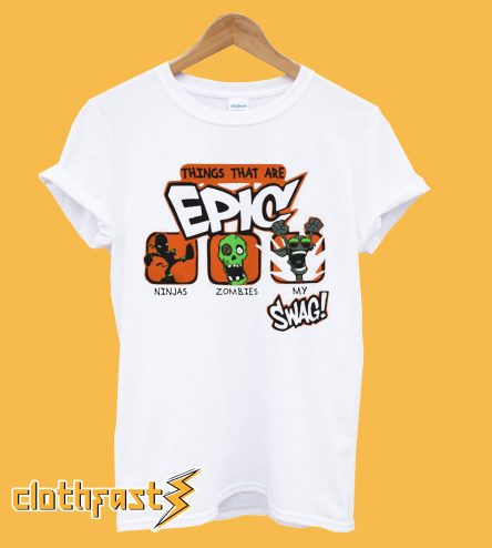 Things That Are Epic Ninjas Zombies My Swag T-Shirt