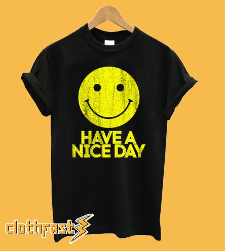 i have a nice day T-Shirt