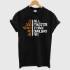 All Faster Than Dialing 911 T-Shirt