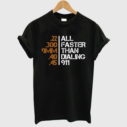 All Faster Than Dialing 911 T-Shirt