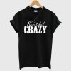 Beautiful and Crazy T-Shirt