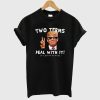 Deal With It T-Shirt