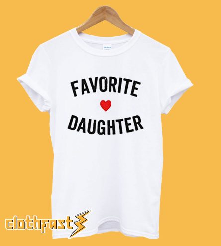 Favorite Daughter T shirt