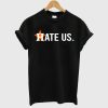 Houston Astros Hate Us Astros 2020 T-shirt