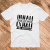 Inhale Exhale Quote T-Shirt