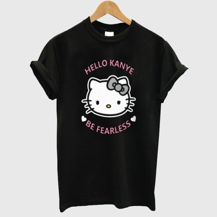 Kanye West Kitty Cat Hello Kanye Be Fearless T-Shirt