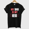 My Dad Is My Hero T-Shirt