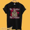 No Justice No Peace T-Shirt