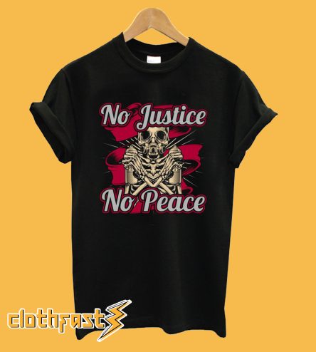 No Justice No Peace T-Shirt