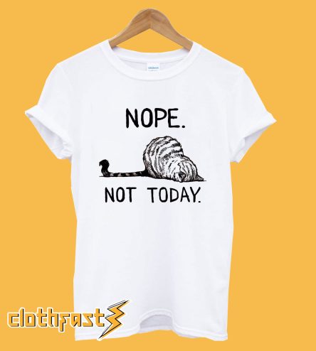 Nope not today cat T-Shirt