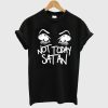 Not Today Satan Black T-Shirt