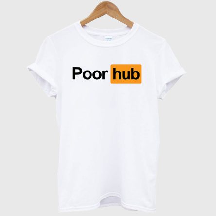 Poor Hub T-Shirt