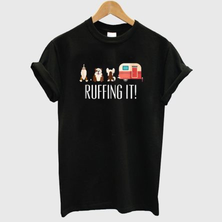 Ruffing It T shirt