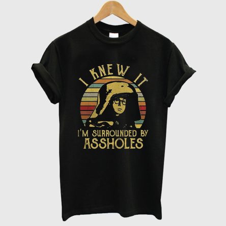 Spaceballs Dark Helmet I Knew It I'm Surrounded by Assholes T-Shirt