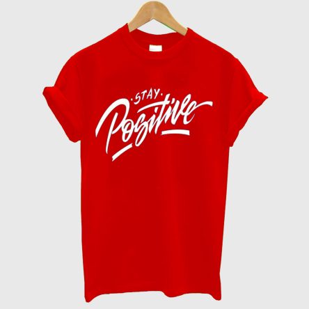 Stay Positive T-Shirt