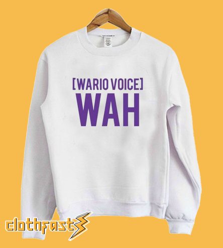 Wario Voice Wah Sweatshirt