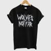 Wolves Not Far T-Shirt