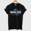 Joe Walsh For Precident USA T-Shirt