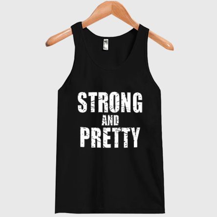 Strong And Pretty Tank top