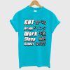 Eat Drink Work Slepp Repeat T-Shirt