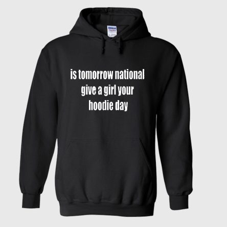 National Give Your Girl Your Hoodie