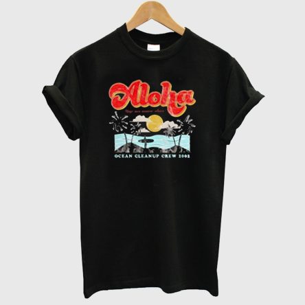 Aloha Keep Our Oceans Clean T shirt