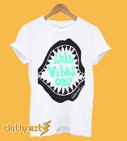 Aloha Vibes Only T Shirt