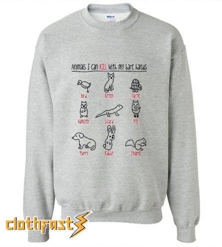 Animal I Can Kill With My Bare Hands Sweatshirt