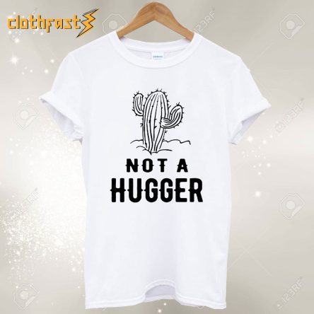 Cactus Not A Hugger T-shirt