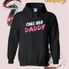 Call Her Daddy Hoodie